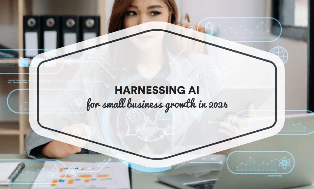 Harnessing AI for Small Business Growth: A Game Changer
